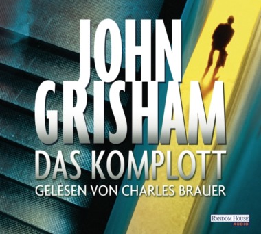 John Grisham - Das Komplott (Hörbuch, gelesen von Charles Brauer) Cover © Random House Audio