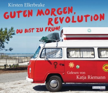 Kirsten Ellerbrake - Guten Morgen, Revolution - du bist zu früh! (Hörbuch) CD Cover © Random House Audio