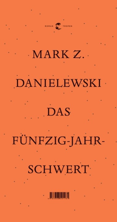 Mark Z. Danielewski - Das Fünfzig-Jahr-Schwert Cover © Tropen/Klett-Cotta