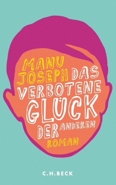 Manu Joseph - Das verbotene Glück der anderen (Buch) Cover © C.H. Beck Verlag