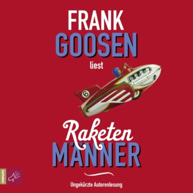 Frank Goosen - Raketenmänner (Hörbuch) Cover © ROOF Music