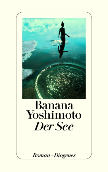 Banana Yoshimoto - Der See (Buch, Cover © Diogenes Verlag)