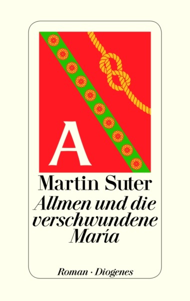 Martin Suter - Allmein und die verschwundene Maria (Cover © Diogenes Verlag)