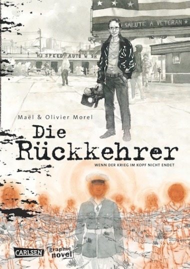 Maël & Olivier Morel - Die Rückkehrer: Wenn der Krieg im Kopf nicht endet (Graphic Novel, Buch) Cover © Carlsen Verlag