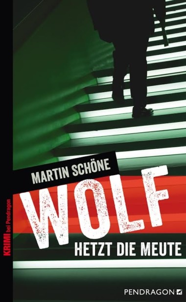 Martin Schöne - Wolf hetzt die Meute (Buch) © Pendragon Verlag