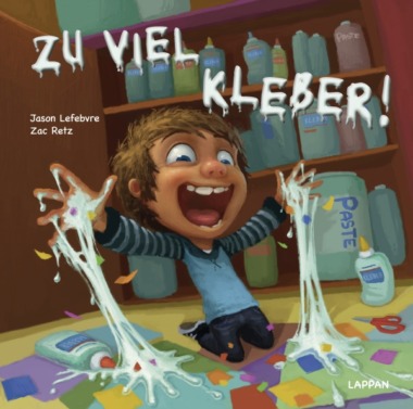 Jason Lefebvre & Zac Retz - Zu viel Kleber! (Cover © Lappan Verlag)