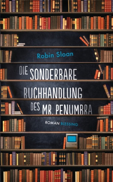 Robin Sloan - Die sonderbare Buchhandlung des Mr. Penumbra (Buch) Cover © Blessing Verlag