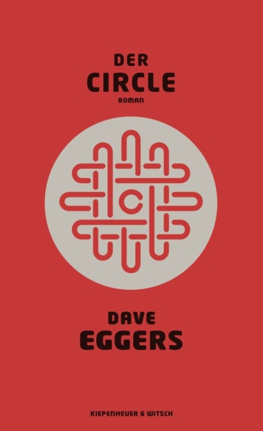 Dave Eggers - Der Circle Buch Cover © Kiepenheuer & Witsch