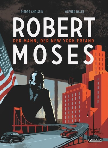 Pierre Christin & Olivier Balez - Robert Moses: Der Mann, der New York erfand (Comic, Buch) Cover © Carlsen Verlag