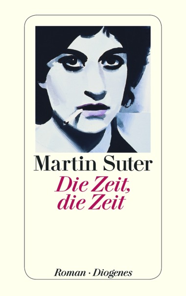 Martin Suter - Die Zeit, die Zeit - Cover © Diogenes