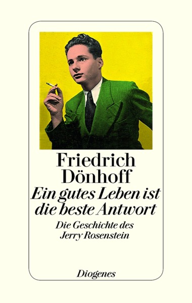 Friedrich Dönhoff - Ein gutes Leben ist die beste Antwort - Cover © Diogenes