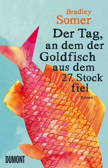 Bradley Somer - Der Tag, an dem der Goldfisch aus dem 27. Stock fiel (Cover © Dumont)