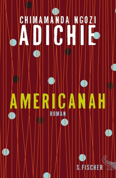 Chimamanda Ngozi Adichie - Americanah | Cover © S. Fischer Verlag