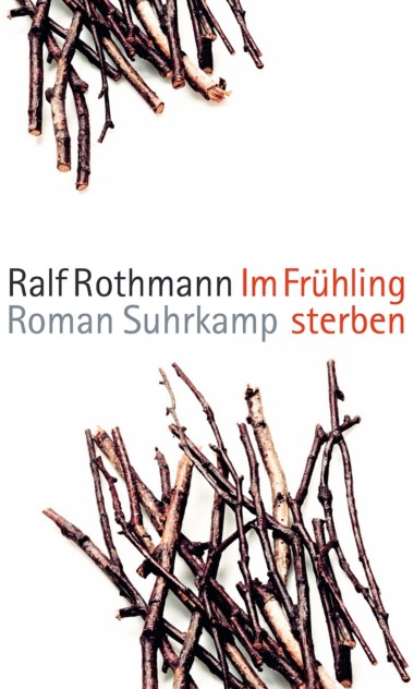 Ralf Rothmann - Im Frühling sterben (Cover © Suhrkamp)