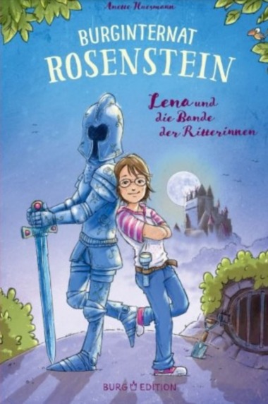 Anette Huesmann, Burginternat Rosenstein: Lena und die Bande der Ritterinnen (Cover © Dr. Anette Huesmann)