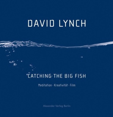 David Lynch Catch The Big Fish Cover © Alexander Verlag Berlin