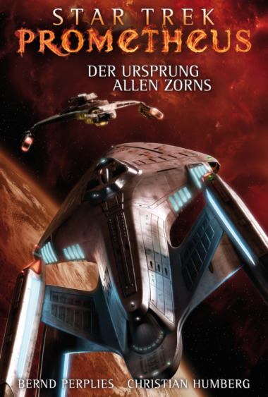 Christian Humberg, Bernd Perplies Star Trek - Prometheus 2: Der Ursprung allen Zorns (Cover © Cross Cult)