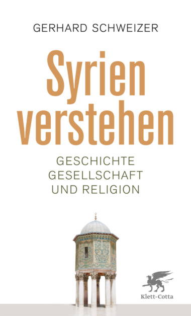 Gerhard Schweizer - Syrien verstehen (Cover © KlettCotta)