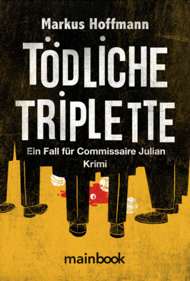 Tödliche Triplette - Markus Hoffmann © Mainbook