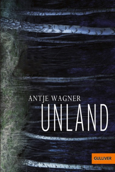 Antje Wagner - Unland (Cover © Beltz/Gulliver)