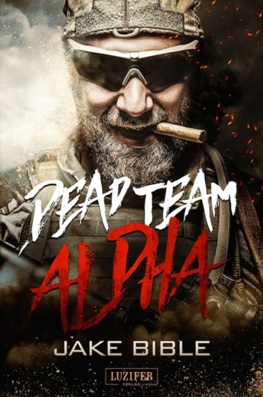 Jake Bible - Dead Team Alpha (Cover © Luzifer Verlag)