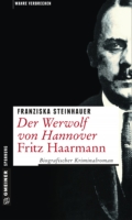 Franziska Steinhauer - Der Werwolf von Hannover - Fritz Haarmann Cover © Gmeiner