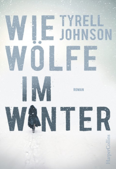 Tyrell Johnson - Wie Wölfe im Winter (Cover © HarperCollins)