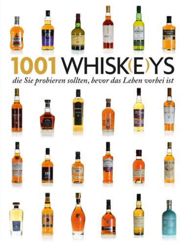 Dominic Roskrow - 1001 Whisk(e)ys, die Sie probieren sollten, bevor das Leben vorbei ist (Cover © Edition Olms)