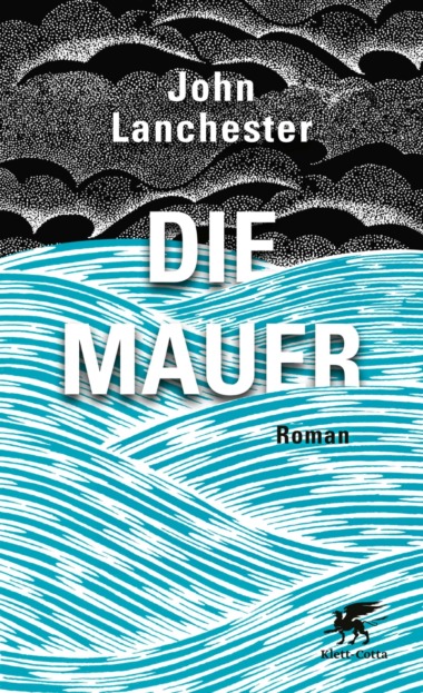 John Lanchester - Die Mauer - Cover © Klett-Cotta