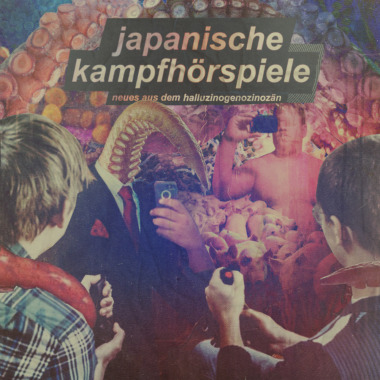 Japanische Kampfhörspiele - Neues aus dem Halluzinogenozinozän (© Bastardized Recordings)