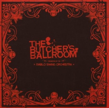 Diablo Swing Orchestra - The Butcher's Ballroom (© Candlelight Records)