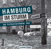 Hamburg im Sturm - Die Flutkatastrophe 1962