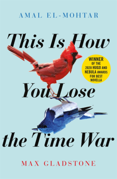 Amal El-Mohtar, Max Gladstone - This Is How You Lose The Time War Cover